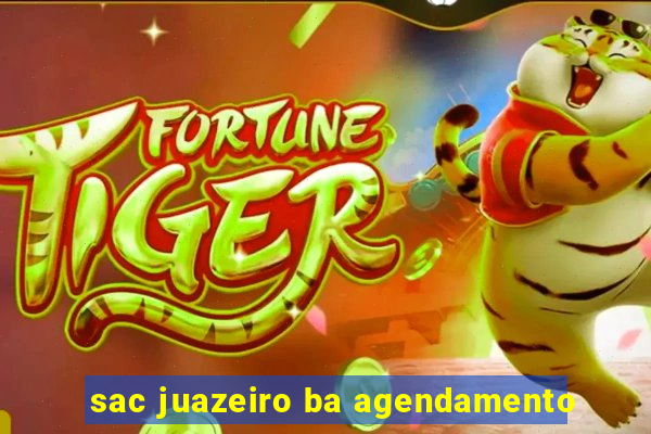 sac juazeiro ba agendamento